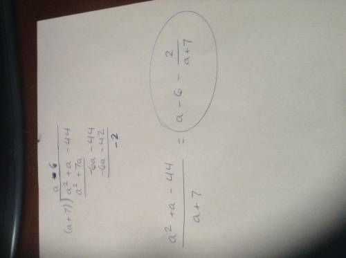 (a^2 + a - 44) ÷ (a + 7) using long division