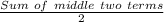 \frac{Sum\ of\ middle\ two\ terms}{2}