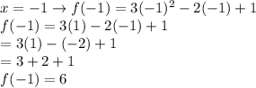 \begin{array}{l}{x=-1 \rightarrow f(-1)=3(-1)^{2}-2(-1)+1} \\ {f(-1)=3(1)-2(-1)+1} \\ {=3(1)-(-2)+1} \\ {=3+2+1} \\ {f(-1)=6}\end{array}