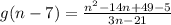g(n-7)=\frac{n^2-14n+49-5}{3n-21}