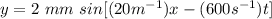 y=2\ mm\ sin[(20m^{-1})x-(600s^{-1})t]