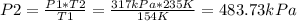 P2=\frac{P1*T2}{T1}=\frac{317kPa*235K}{154K}=483.73kPa