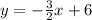 y=-\frac{3}{2}x+6