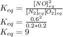 K_{eq}=\frac{[NO]^2_{eq}}{[N_2]_{eq}[O_2]_{eq}} \\K_{eq}=\frac{0.6^2}{0.2*0.2}\\ K_{eq}=9