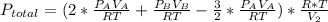 P_{total}= (2*\frac{P_{A}V_{A}}{RT}+\frac{P_{B}V_{B}}{RT}-\frac{3}{2}*\frac{P_{A}V_{A}}{RT})*\frac{R*T}{V_{2}}