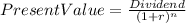 PresentValue=\frac{Dividend}{(1+r)^{n} }