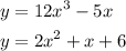 \begin{aligned}y&= 12{x^3} - 5x\\y &= 2{x^2} + x + 6 \\ \end{aligned}