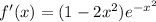 f'(x)=(1-2x^2)e^{-x^2}