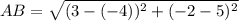 AB=\sqrt{(3-(-4))^2+(-2-5)^2}