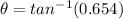 \theta = tan^{-1}(0.654)