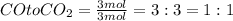 CO to CO_2=\frac{3 mol}{3 mol}=3:3 = 1:1