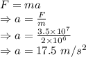 F=ma\\\Rightarrow a=\frac{F}{m}\\\Rightarrow a=\frac{3.5\times 10^7}{2\times 10^6}\\\Rightarrow a=17.5\ m/s^2