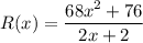 R(x)=\dfrac{68x^2+76}{2x+2}