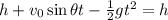 h+v_0 \sin \theta t - \frac{1}{2}gt^2 = h