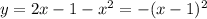 y=2x-1-x^2=-(x-1)^2