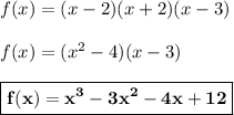 f(x) = (x-2)(x+2)(x-3)\\\\f(x)=(x^2-4)(x-3)\\\\\boxed{\bf{f(x)=x^3-3x^2-4x+12}}