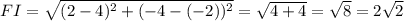 FI=\sqrt{(2-4)^2+(-4-(-2))^2}=\sqrt{4+4}=\sqrt{8}=2\sqrt{2}