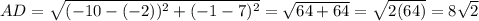 AD=\sqrt{(-10-(-2))^2+(-1-7)^2}=\sqrt{64+64}=\sqrt{2(64)}=8\sqrt{2}