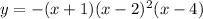 y=-(x+1)(x-2)^2(x-4)