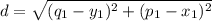 d=\sqrt{(q_{1}-y_{1} ) ^{2} +(p_{1}-x_{1})  ^{2} }