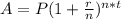 A= P(1+\frac{r}{n})^{n*t}