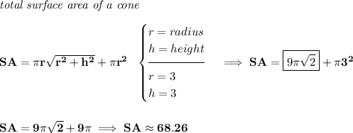 \bf \textit{total surface area of a cone}\\\\ SA=\pi r\sqrt{r^2+h^2}+\pi r^2~~ \begin{cases} r=radius\\ h=height\\[-0.5em] \hrulefill\\ r=3\\ h=3 \end{cases}\implies SA=\boxed{9\pi \sqrt{2}}+\pi 3^2 \\\\\\ SA=9\pi \sqrt{2}+9\pi \implies SA\approx 68.26