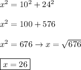 x^2=10^2+24^2\\\\x^2=100+576\\\\x^2=676\to x=\sqrt{676}\\\\\boxed{x=26}