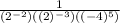 \frac{1}{(2^{-2})((2)^{-3})((-4)^{5})}
