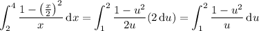 \displaystyle\int_2^4\frac{1-\left(\frac x2\right)^2}x\,\mathrm dx=\int_1^2\frac{1-u^2}{2u}(2\,\mathrm du)=\int_1^2\frac{1-u^2}u\,\mathrm du
