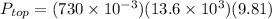 P_{top} = (730\times 10^{-3})(13.6 \times 10^3)(9.81)