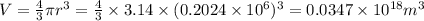 V = \frac{4}{3}\pi r^3=\frac{4}{3}\times 3.14\times (0.2024\times 10^6)^3=0.0347\times 10^{18}m^3