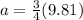a = \frac{3}{4}(9.81)