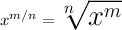 \LARGE x^{m/n} = \sqrt[n]{x^m}