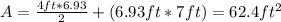 A=\frac{4ft*6.93}{2}+(6.93ft*7ft)=62.4ft^{2}