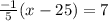 \frac{-1}{5}(x-25)=7