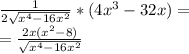 \frac{1}{2 \sqrt{ x^{4} -16 x^{2} } } *( 4 x^{3} - 32 x ) = \\ = \frac{2x( x^{2} -8)}{ \sqrt{ x^{4}-16 x^{2}  } }
