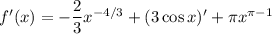 f'(x)=-\dfrac23x^{-4/3}+(3\cos x)'+\pi x^{\pi-1}