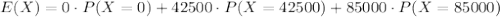 E(X)=0\cdot P(X=0)+42500\cdot P(X=42500)+85000\cdot P(X=85000)