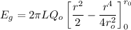 E_g=2\pi LQ_o\left [\dfrac{r^2}{2}-\dfrac{r^4}{4r_o^2}\right]^{r_0}_0