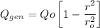 Q_{gen}=Qo\left [{1-\dfrac{r^2}{r_o^2}}\right]