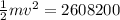 \frac{1}{2}mv^2=2608200