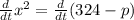 \frac{d}{dt}x^2=\frac{d}{dt}(324-p)