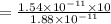 = \frac{1.54\times 10^{-11} \times 10}{1.88\times 10^{-11}}
