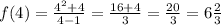 f(4)= \frac{4^2+4}{4-1}= \frac{ 16+ 4 }{ 3 } = \frac{20}{3}=6 \frac{2}{3}