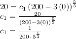 20=c_1\left(200-3\left(0\right)\right)^{\frac{5}{3}}\\c_1=\frac{20}{\left(200-3\left(0\right)\right)^{\frac{5}{3}}} \\c_1=\frac{1}{200\cdot \:5^{\frac{1}{3}}}
