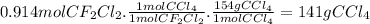 0.914molCF_{2}Cl_{2}.\frac{1molCCl_{4}}{1molCF_{2}Cl_{2}} .\frac{154gCCl_{4}}{1molCCl_{4}} =141gCCl_{4}