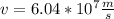 v=6.04*10^7\frac{m}{s}