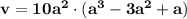 \mathbf{v = 10a^2 \cdot (a^3 -3a^2 + a)}