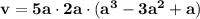 \mathbf{v = 5a \cdot 2a \cdot (a^3 -3a^2 + a)}