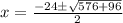 x = \frac{-24 \± \sqrt{576 + 96}}{2}